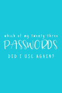 Which Of My Twenty-Three Passwords Did I Use Again?: Password Keeper Teal