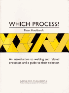 Which Process?: A Guide to the Selection of Welding and Related Processes