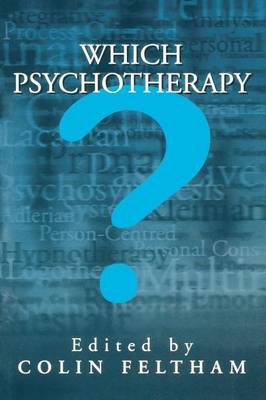 Which Psychotherapy?: Leading Exponents Explain Their Differences - Feltham, Colin (Editor)