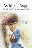 While I Was Learning to Become God