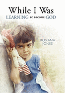 While I Was Learning to Become God