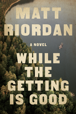 While the Getting Is Good - Riordan, Matt
