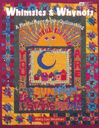 Whimsies and Whynots: A Playful Approach to Quiltmaking