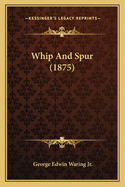 Whip and Spur (1875)