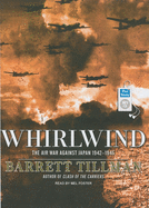 Whirlwind: The Air War Against Japan 1942-1945