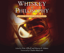 Whiskey and Philosophy: A Small Batch of Spirited Ideas