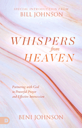 Whispers from Heaven: Partnering with God in Powerful Prayer and Effective Intercession