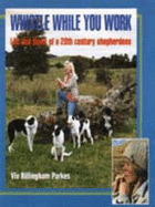 Whistle While You Work: Life and Times of a 20th Century Shepherdess