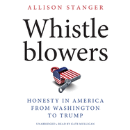 Whistleblowers Lib/E: Honesty in America from Washington to Trump