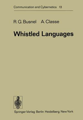 Whistled Languages - Busnel, R G, and Classe, A