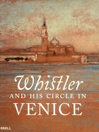 Whistler and His Circle in Venice