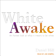 White Awake: An Honest Look at What It Means to Be White