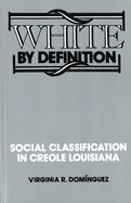 White by Definition: Social Classification in Creole Louisiana