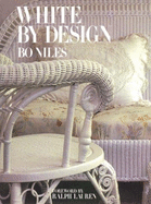 White by Design - Niles, Bo, and Morton, Keith Scott (Photographer), and Lauren, Ralph (Foreword by)