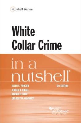 White Collar Crime in a Nutshell - Podgor, Ellen S., and Israel, Jerold H., and Baer, Miriam H.