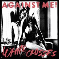 White Crosses - Against Me!