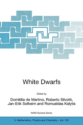 White Dwarfs - de Martino, Domitilla (Editor), and Silvotti, Roberto (Editor), and Solheim, Jan-Erik (Editor)