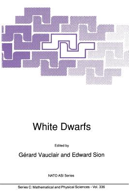 White Dwarfs - Vauclair, G (Editor), and Sion, Edward (Editor)