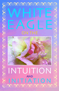 White Eagle on the Intuition and Initiation