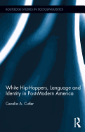 White Hip Hoppers, Language and Identity in Post-Modern America