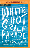 White Hot Grief Parade: A Memoir