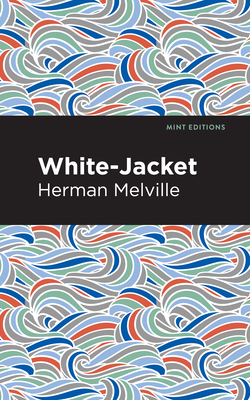 White-Jacket - Melville, Herman, and Editions, Mint (Contributions by)