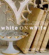 White on White: Creating Elegant Interiors with Classic Whites