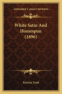 White Satin and Homespun (1896)