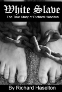 White Slave: The True Story of Richard Haselton