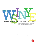 White Space Is Not Your Enemy: A Beginner's Guide to Communicating Visually Through Graphic, Web & Multimedia Design