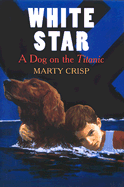 White Star: A Dog on the Titanic