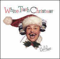 White Trash Chistmas - Bob Rivers