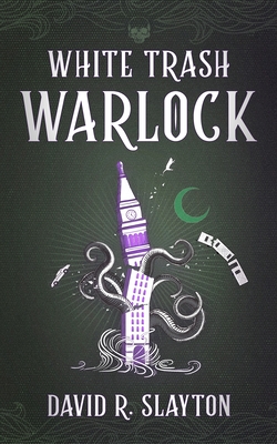 White Trash Warlock - Slayton, David R