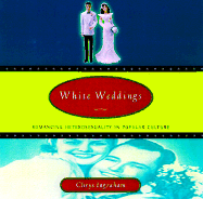 White Weddings: Romancing Heterosexuality in Popular Culture