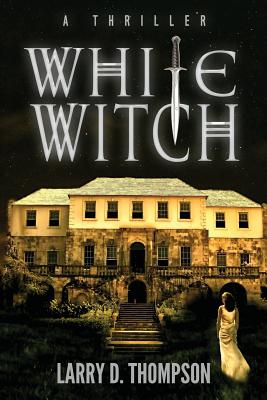 White Witch - Thompson, Larry D