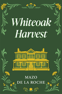 Whiteoak Harvest - de la Roche, Mazo