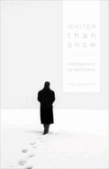 Whiter Than Snow: Meditations on Sin and Mercy