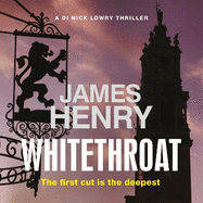 Whitethroat: the third novel in the Essex-based series featuring DI Nick Lowry