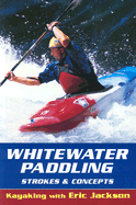 Whitewater Paddling: Strokes & Concepts