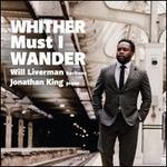 Whither Must I Wander