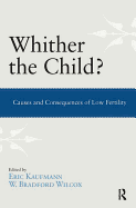 Whither the Child?: Causes and Consequences of Low Fertility