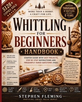 Whittling for Beginners Handbook: Starter Guide with Easy Projects, Step by Step Instructions and Frequently Asked Questions (FAQs) - Fleming, Stephen