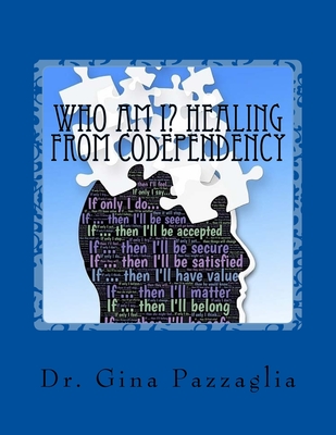 Who Am I? Healing from Codependency: A Codependency Recovery Workbook - Fuson, Melinda (Editor), and Pazzaglia, Gina