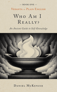 Who Am I, Really?: An Ancient Guide to Self-knowledge