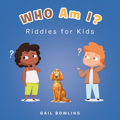 Who Am I?: Riddles for Kids - Bowling, Gail