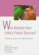Who Benefits from India's Public Services?: A People's Audit of Five Basic Services