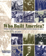 Who Built America?: Volume One: To 1877