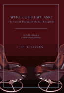Who Could We Ask?: The Gestalt Therapy of Michael Kriegsfeld