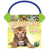 Who Do I Look Like?: A Book about Animal Babies