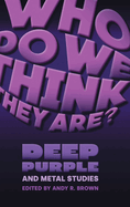 Who Do We Think They Are?: Deep Purple and Metal Studies